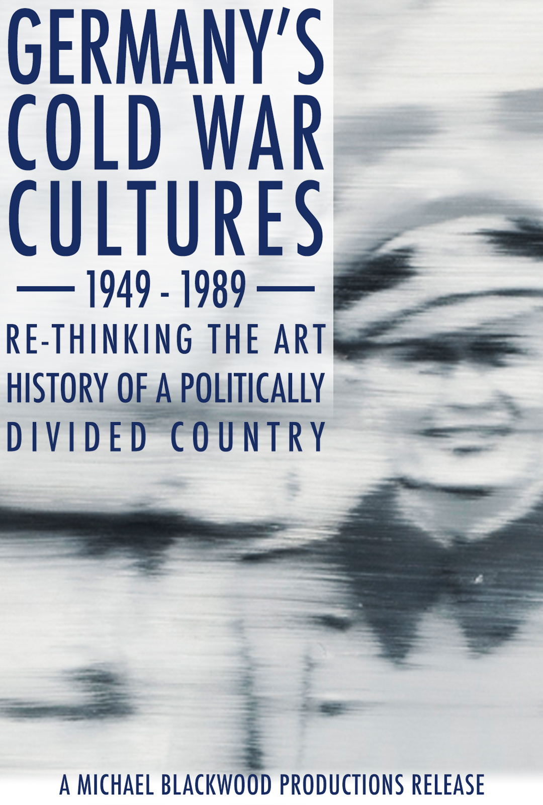 Germany's Cold War Cultures 1949-1989: Re-thinking the Art History of a Politically Divided Country